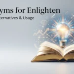Synonyms for Enlighten