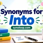 Synonyms for Into